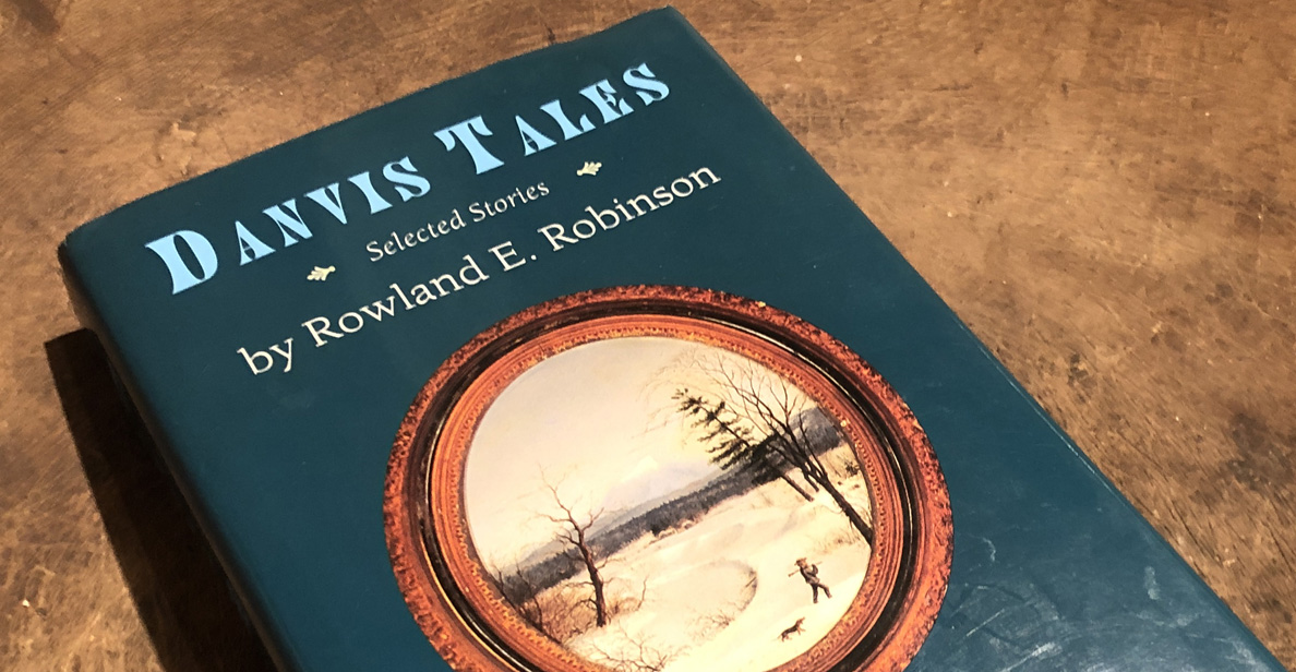 “Danvis Tales: Selected Stories by Rowland E. Robinson”