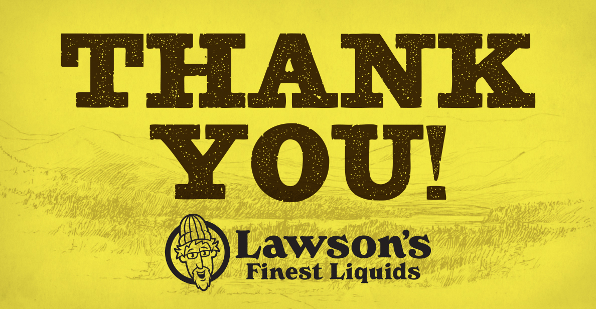 Thank you to Lawson's Finest Liquids!