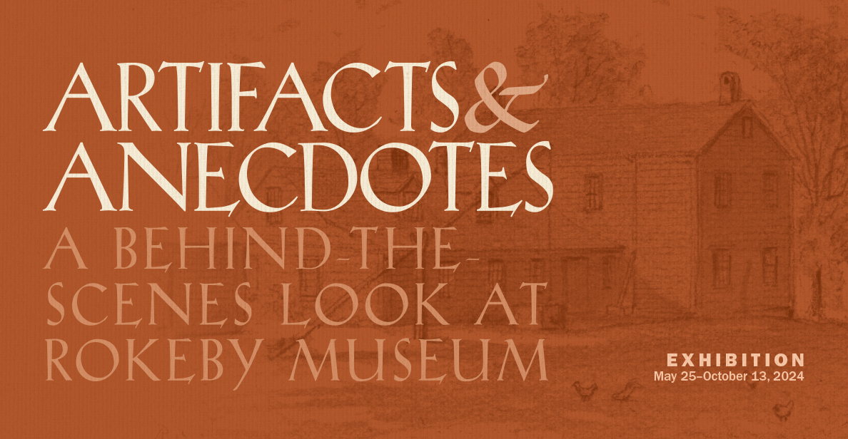 Artifacts & Anecdotes: A Behind-the-Scenes Look at Rokeby Museum