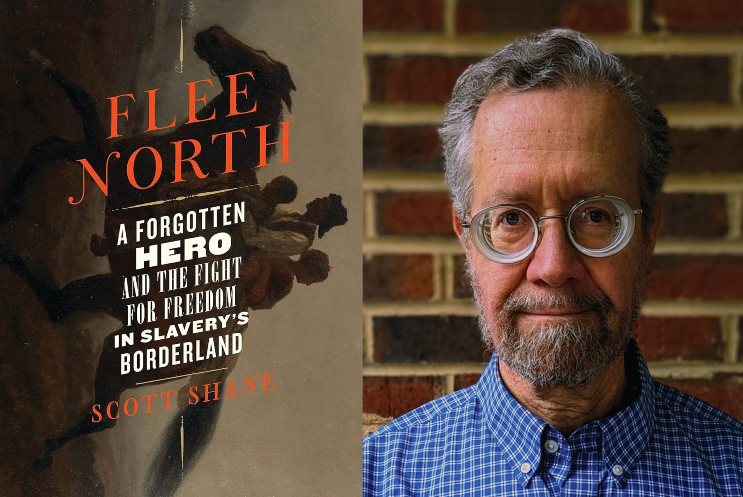 Flee North: A Forgotten Hero and the Fight for Freedom in Slavery’s Borderland by Scott Shane