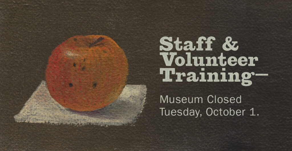 Museum closed October 1 for Staff & Volunteer Training