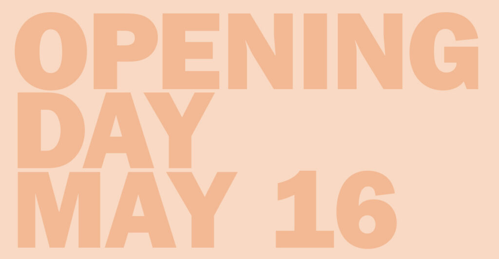 2026 Opening Day: May 16